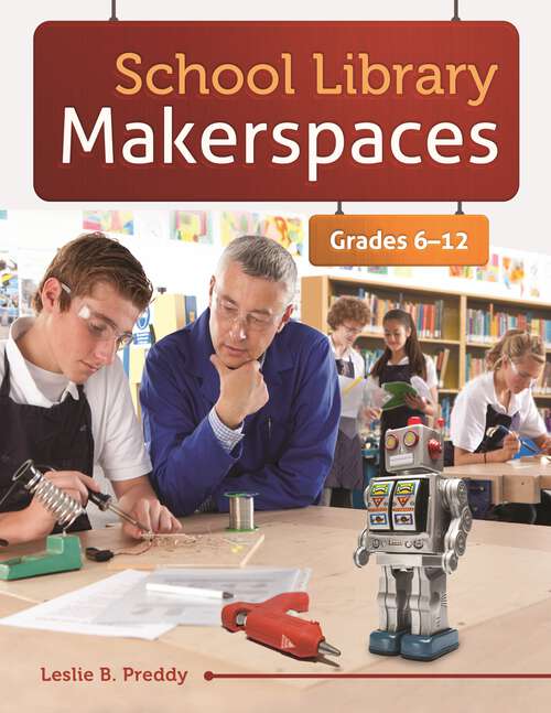 Book cover of School Library Makerspaces: Grades 6–12