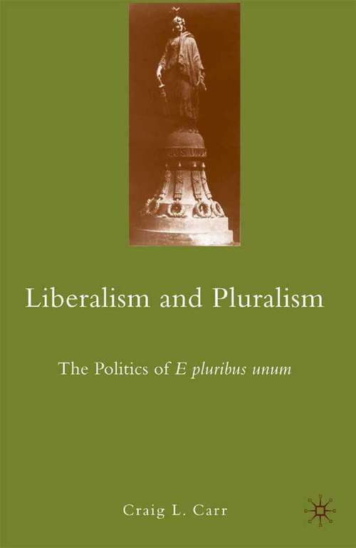 Book cover of Liberalism and Pluralism: The Politics of E pluribus unum (2010)