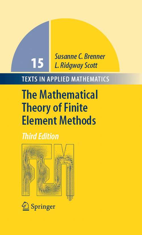 Book cover of The Mathematical Theory of Finite Element Methods (3rd ed. 2008) (Texts in Applied Mathematics)
