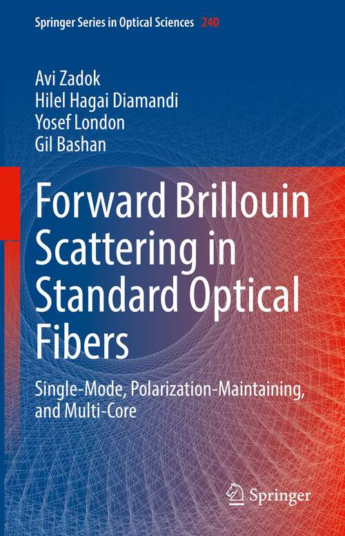 Book cover of Forward Brillouin Scattering in Standard Optical Fibers: Single-Mode, Polarization-Maintaining, and Multi-Core (1st ed. 2022) (Springer Series in Optical Sciences #240)