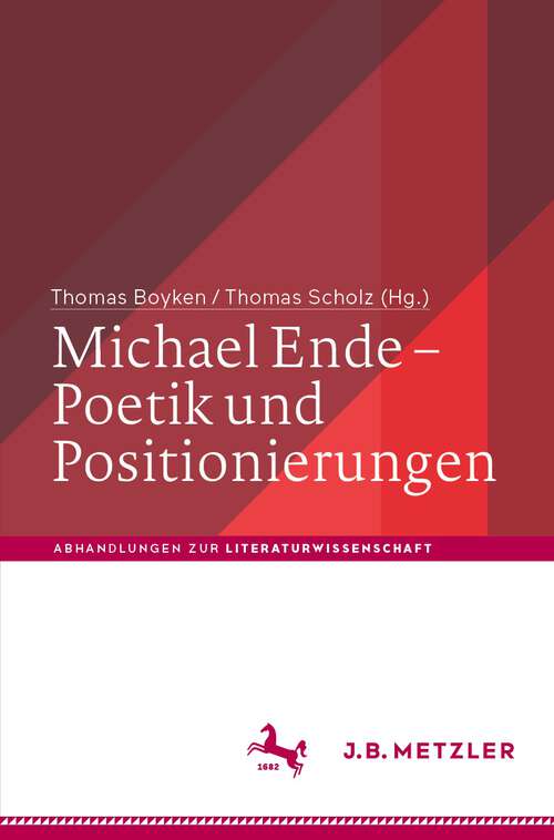 Book cover of Michael Ende – Poetik und Positionierungen (1. Aufl. 2023) (Abhandlungen zur Literaturwissenschaft)