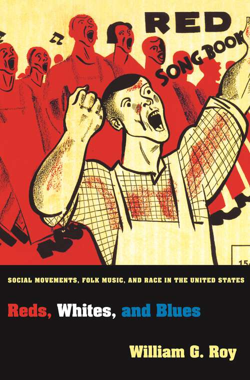 Book cover of Reds, Whites, and Blues: Social Movements, Folk Music, and Race in the United States
