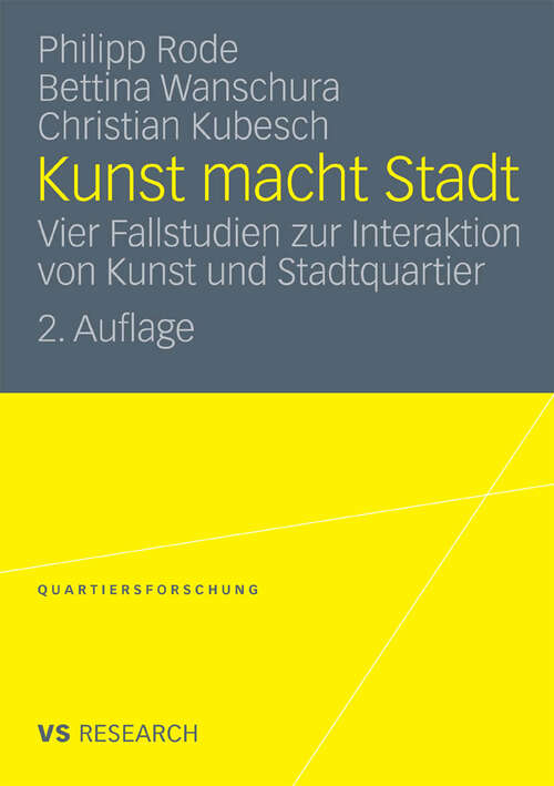 Book cover of Kunst macht Stadt: Vier Fallstudien zur Interaktion von Kunst und Stadtquartier (2. Aufl. 2010) (Quartiersforschung)