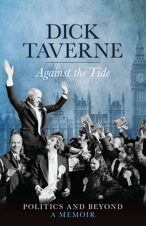 Book cover of Dick Taverne: Politics and Beyond: A Memoir