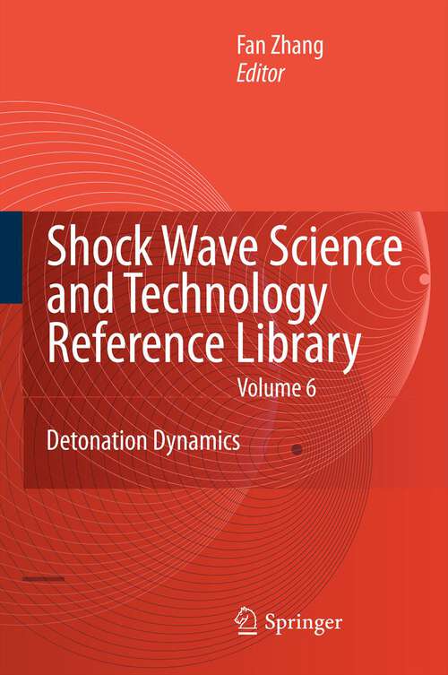 Book cover of Shock Waves Science and Technology Library, Vol. 6: Detonation Dynamics (2012) (Shock Wave Science and Technology Reference Library #6)