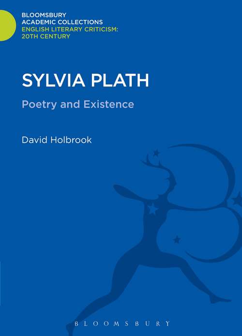 Book cover of Sylvia Plath: Poetry and Existence (Bloomsbury Academic Collections: English Literary Criticism)