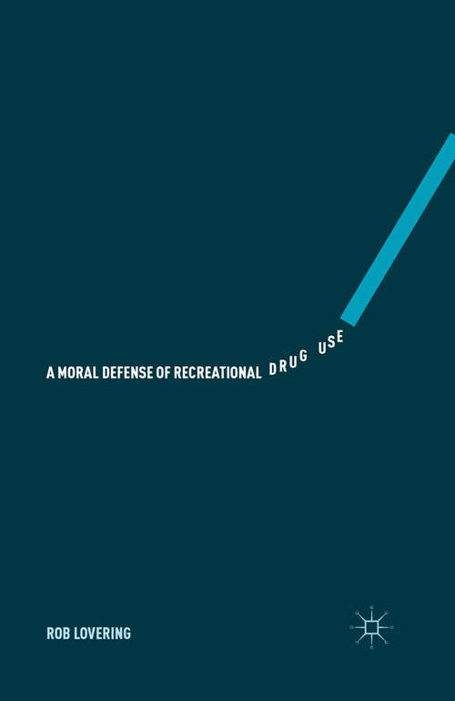 Book cover of A Moral Defense of Recreational Drug Use (1st ed. 2015)