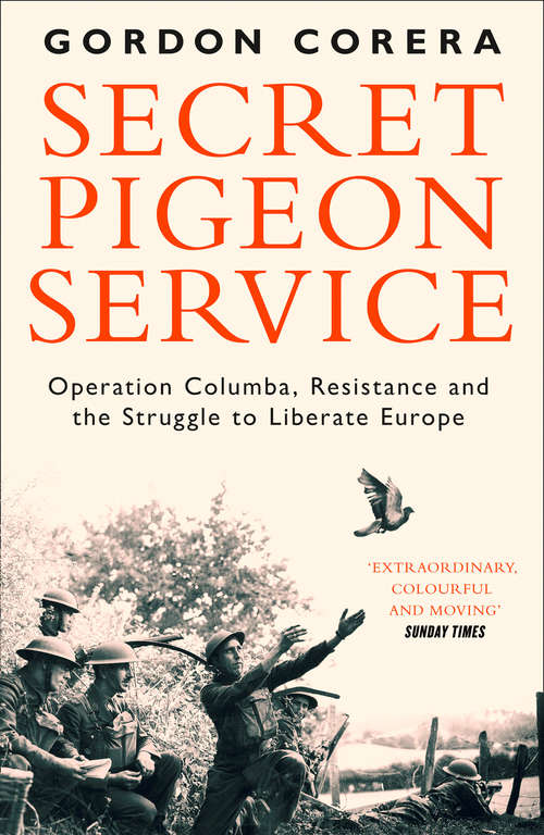 Book cover of Secret Pigeon Service: Operation Columba, Resistance And The Struggle To Liberate Occupied Europe (ePub edition)