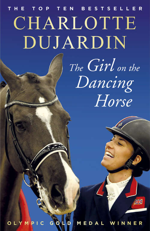 Book cover of The Girl on the Dancing Horse: Charlotte Dujardin and Valegro