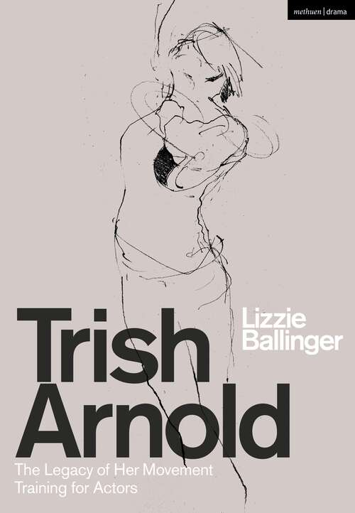 Book cover of Trish Arnold: The Legacy of Her Movement Training for Actors