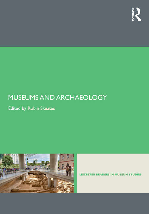 Book cover of Museums and Archaeology (Leicester Readers in Museum Studies)