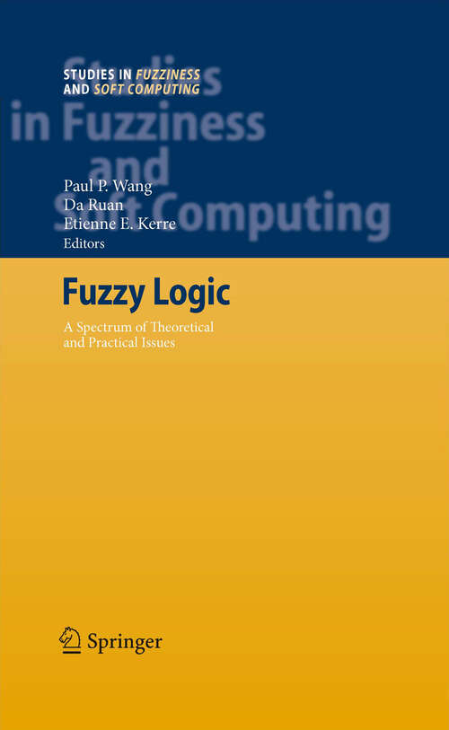 Book cover of Fuzzy Logic: A Spectrum of Theoretical & Practical Issues (2007) (Studies in Fuzziness and Soft Computing #215)