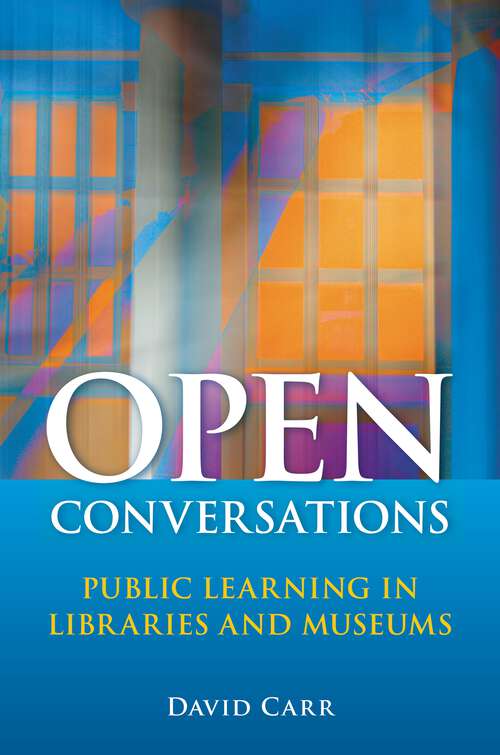 Book cover of Open Conversations: Public Learning in Libraries and Museums