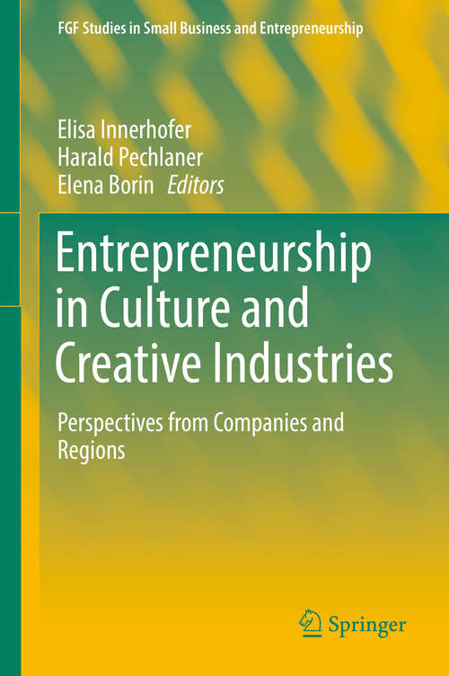 Book cover of Entrepreneurship in Culture and Creative Industries: Perspectives from Companies and Regions (FGF Studies in Small Business and Entrepreneurship)