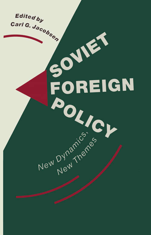 Book cover of Soviet Foreign Policy: New Dynamics, New Themes (1st ed. 1989)