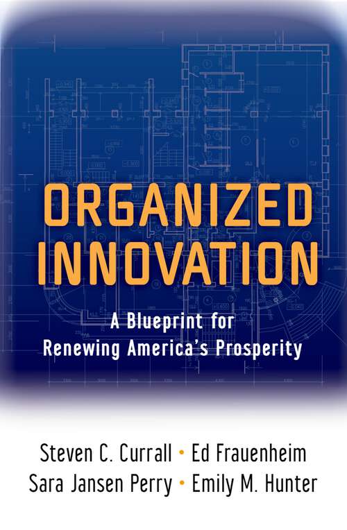 Book cover of Organized Innovation: A Blueprint for Renewing America's Prosperity