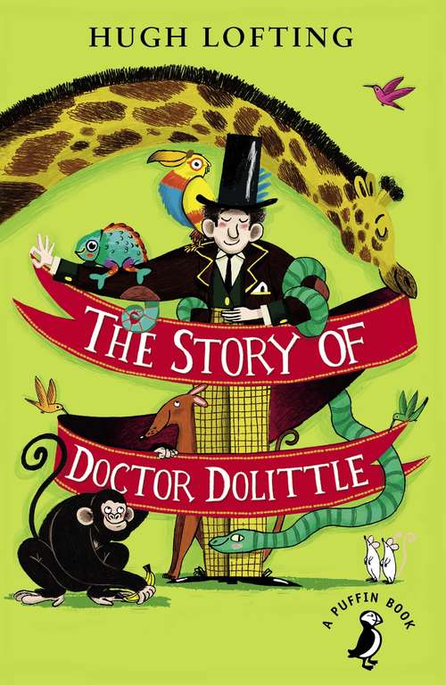 Book cover of The Story of Doctor Dolittle: The Story Of Doctor Dolittle, Being The History Of His Peculiar Life At Home And Astonishing Adventures In Foreign Parts (A Puffin Book)