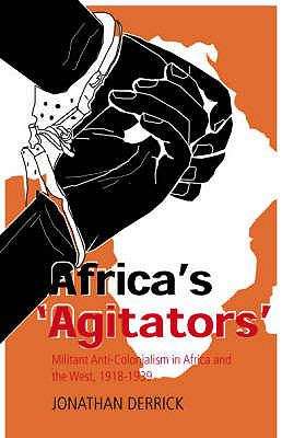 Book cover of Africa's Agitators: Militant Anti-colonialism in Africa and the West, 1918-1939 (PDF)