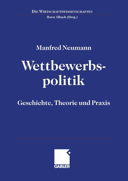 Book cover of Wettbewerbspolitik: Geschichte, Theorie und Praxis (2000) (Die Wirtschaftswissenschaften)