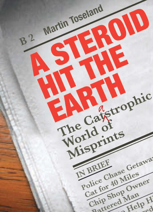 Book cover of A Steroid Hit The Earth: The Catastrophic World Of Misprints (ePub edition)