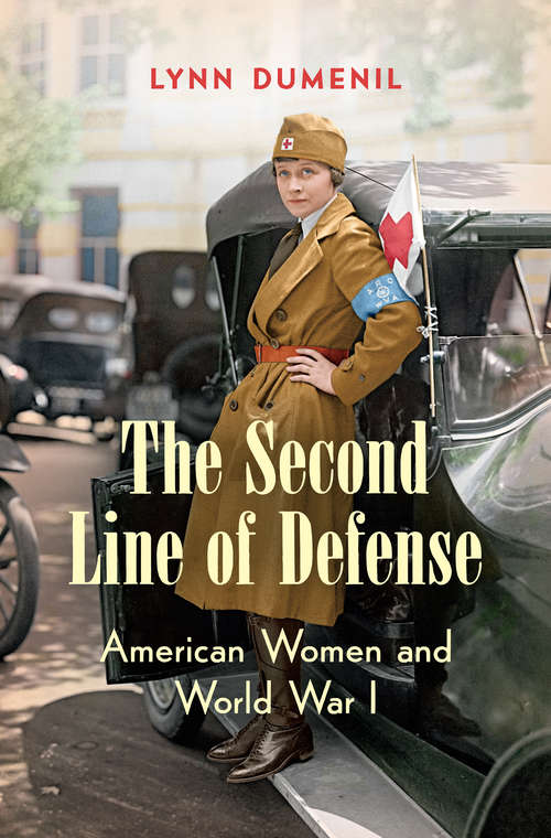 Book cover of The Second Line of Defense: American Women and World War I