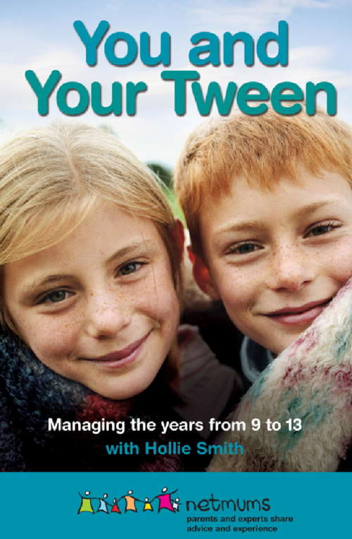Book cover of You and Your Tween: Managing the years from 9 to 13