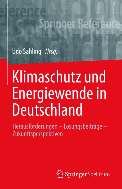 Book cover of Klimaschutz und Energiewende in Deutschland: Herausforderungen – Lösungsbeiträge – Zukunftsperspektiven (1. Aufl. 2022)