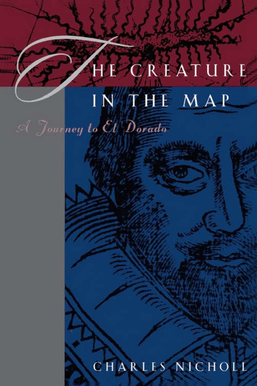 Book cover of The Creature in the Map: A Journey to El Dorado
