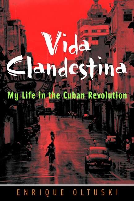 Book cover of Vida Clandestina: My Life in the Cuban Revolution