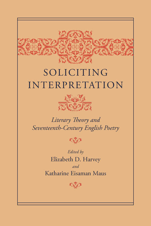 Book cover of Soliciting Interpretation: Literary Theory and Seventeenth-Century English Poetry
