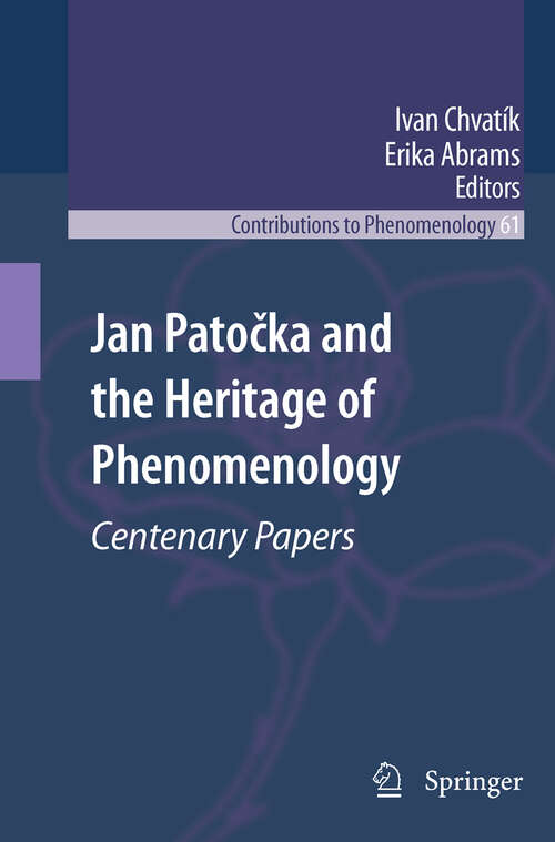 Book cover of Jan Patočka and the Heritage of Phenomenology: Centenary Papers (2011) (Contributions to Phenomenology #61)