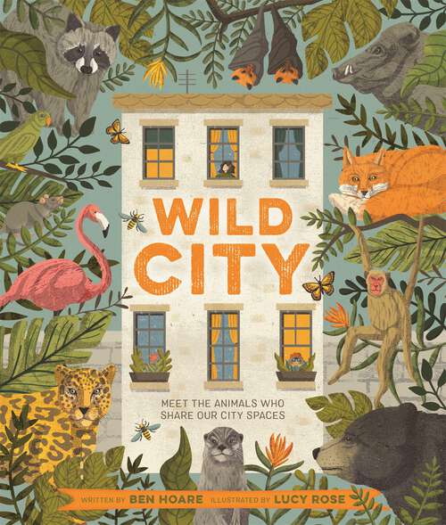 Book cover of Wild City: Meet the animals who share our city spaces