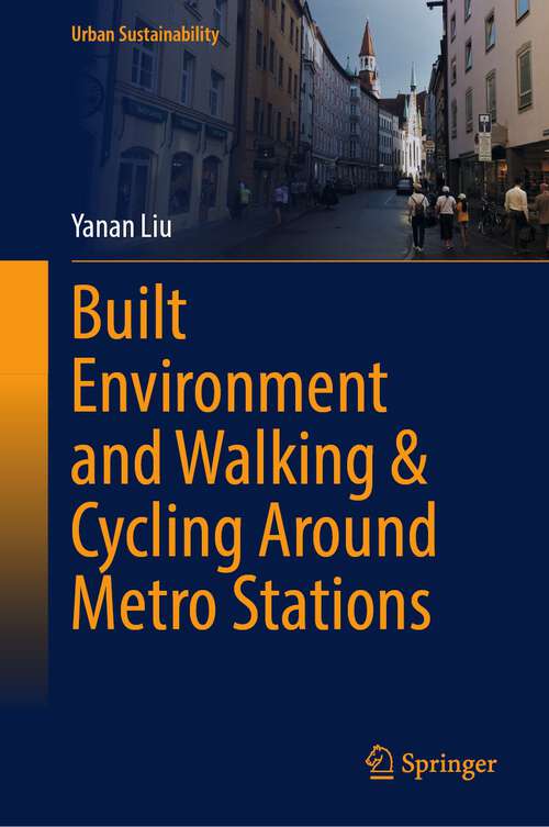 Book cover of Built Environment and Walking & Cycling Around Metro Stations (1st ed. 2023) (Urban Sustainability)