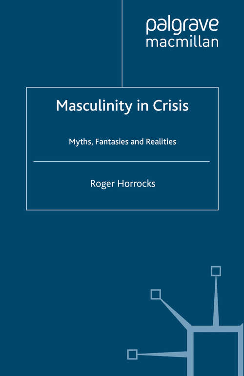Book cover of Masculinity in Crisis: Myths, Fantasies And Realities (1994)