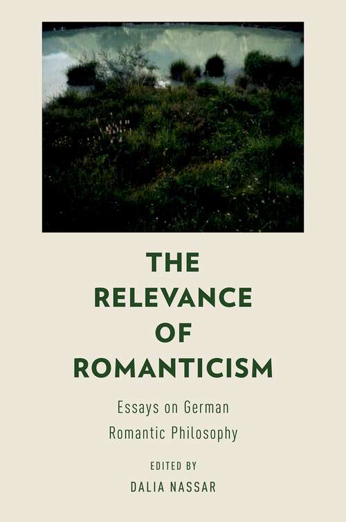 Book cover of The Relevance of Romanticism: Essays on German Romantic Philosophy