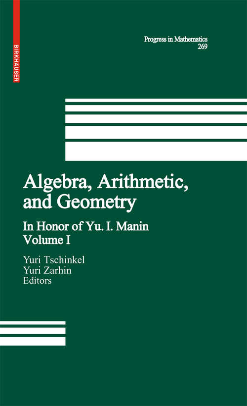 Book cover of Algebra, Arithmetic, and Geometry: Volume I: In Honor of Yu. I. Manin (2009) (Progress in Mathematics #269)