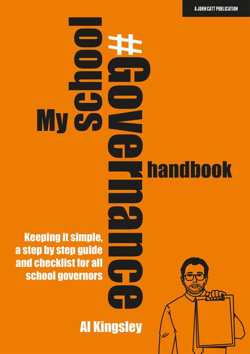 Book cover of My School Governance Handbook: Keeping It Simple, A Step By Step Guide And Checklist For All School Governors