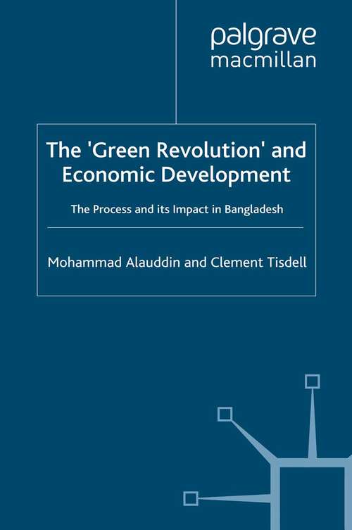 Book cover of The ‘Green Revolution’ and Economic Development: The Process and its Impact in Bangladesh (1991)