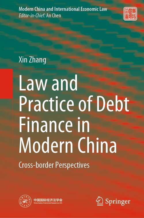 Book cover of Law and Practice of Debt Finance in Modern China: Cross-border Perspectives (1st ed. 2022) (Modern China and International Economic Law)