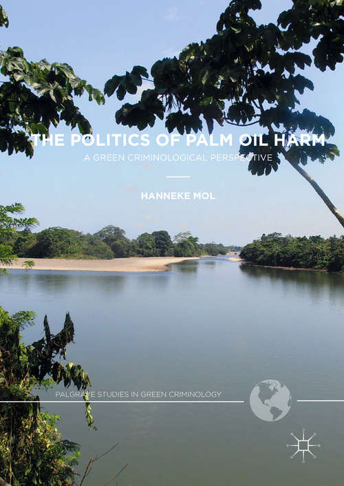 Book cover of The Politics of Palm Oil Harm: A Green Criminological Perspective