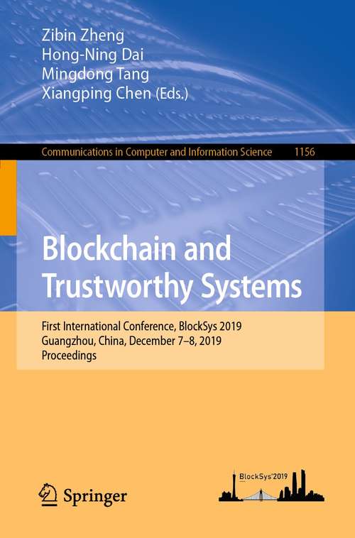 Book cover of Blockchain and Trustworthy Systems: First International Conference, BlockSys 2019, Guangzhou, China, December 7–8, 2019, Proceedings (1st ed. 2020) (Communications in Computer and Information Science #1156)