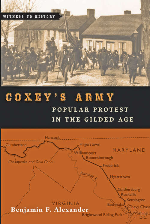 Book cover of Coxey's Army: Popular Protest in the Gilded Age (Witness to History)
