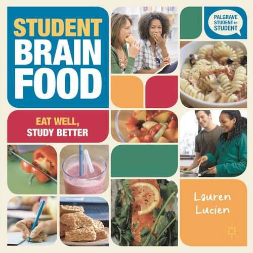 Book cover of Student Brain Food: Eat Well, Study Better (Student to Student)