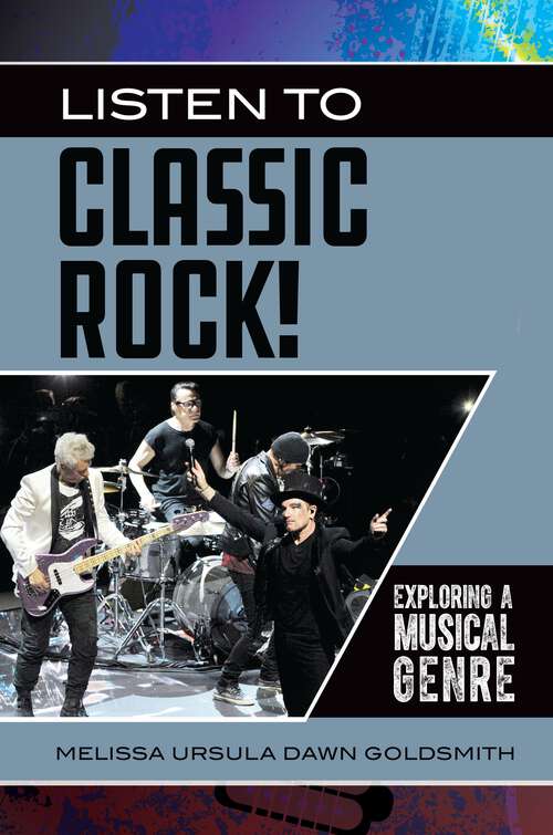 Book cover of Listen to Classic Rock!: Exploring a Musical Genre (Exploring Musical Genres)
