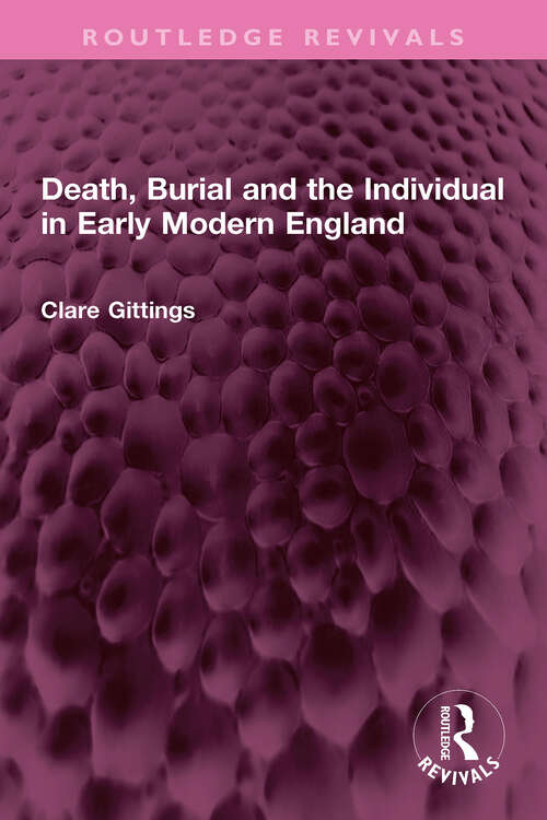 Book cover of Death, Burial and the Individual in Early Modern England (Routledge Revivals)