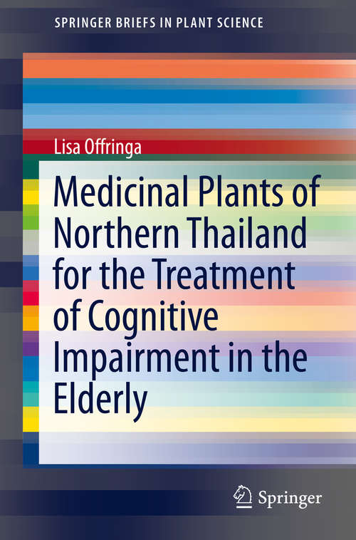 Book cover of Medicinal Plants of Northern Thailand for the Treatment of Cognitive Impairment in the Elderly (2015) (SpringerBriefs in Plant Science)