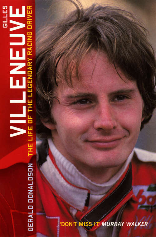 Book cover of Gilles Villeneuve: The Life Of The Legendary Racing Driver