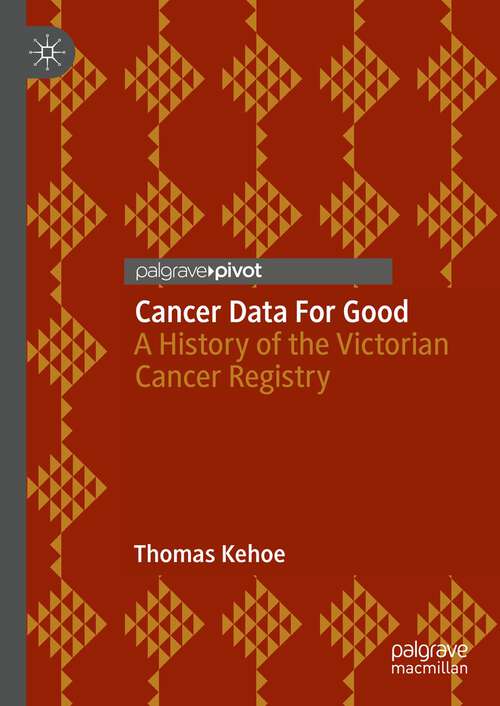 Book cover of Cancer Data For Good: A History of the Victorian Cancer Registry (1st ed. 2022)