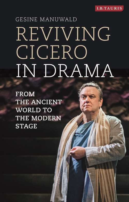 Book cover of Reviving Cicero in Drama: From the Ancient World to the Modern Stage (Library of Classical Studies)