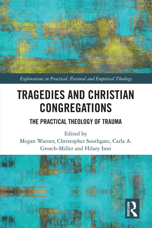 Book cover of Tragedies and Christian Congregations: The Practical Theology of Trauma (Explorations in Practical, Pastoral and Empirical Theology)